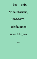 ˜Les œprix Nobel italiens, 1906-2007 : généalogies scientifiques et expériences artistiques