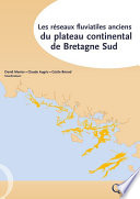 ˜Les œréseaux fluviatiles anciens du plateau continental de Bretagne Sud