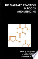 ˜The œMaillard reaction in foods and medicine : [proceedings of the 6th International symposium on the Maillard reaction, held at the Royal College of Physicians, London, UK, 27-30 July 1997]