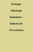 Écologie éthologie humaines : bulletin de l'Asociation ADRET...