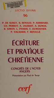 Écriture et pratique chrétienne : Congrès de l'A.C.F.E.B. [Association catholique française pour l'étude de la Bible], Angers, 1977