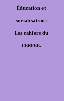Éducation et socialisation : Les cahiers du CERFEE.