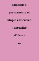 Éducation permanente et utopie éducative : actualité d'Henri Desroche : 1914-2014