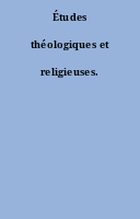 Études théologiques et religieuses.