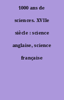 1000 ans de sciences. XVIIe siècle : science anglaise, science française