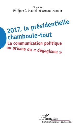2017, la présidentielle chamboule-tout : la communication politique au prisme du "dégagisme"