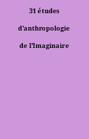 31 études d'anthropologie de l'Imaginaire