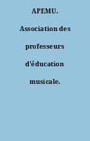 APEMU. Association des professeurs d'éducation musicale.