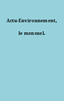 Actu-Environnement, le mensuel.