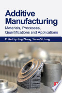 Additive manufacturing : materials, processes, quantifications and applications