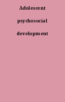 Adolescent psychosocial development