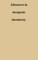 Advances in inorganic chemistry.