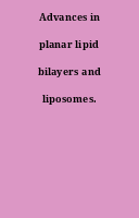 Advances in planar lipid bilayers and liposomes.