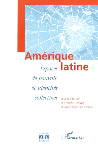 Amérique Latine : Espaces de pouvoir et identités collectives