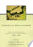 American encounters : natives and newcomers from European contact to Indian removal, 1500-1850