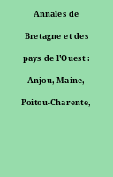 Annales de Bretagne et des pays de l'Ouest : Anjou, Maine, Poitou-Charente, Touraine.