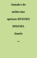 Annales de médecine options DFGSM2/ DFGSM3. Année universitaire 2012-2013