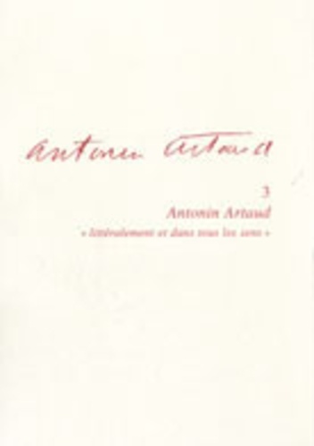 Antonin Artaud "littéralement et dans tous les sens" : actes du colloque de Cerisy-la-Salle, 30 juin-10 juillet 2003