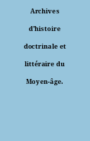 Archives d'histoire doctrinale et littéraire du Moyen-âge.