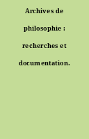 Archives de philosophie : recherches et documentation.