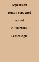 Aspects du roman espagnol actuel (1990-2010). Lexicologie