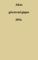 Atlas géostratégique 2014.