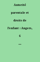 Autorité parentale et droits de l'enfant : Angers, 6 avril 1991, actes du colloque