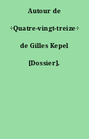 Autour de ÷Quatre-vingt-treize÷ de Gilles Kepel [Dossier].