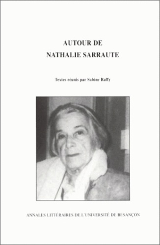 Autour de Nathalie Sarraute : actes du Colloque international de Cerisy-la-Salle, des 9 au 19 juillet 1989