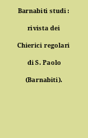 Barnabiti studi : rivista dei Chierici regolari di S. Paolo (Barnabiti).