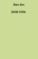 Bois des DOM-TOM.