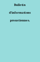 Bulletin d'informations proustiennes.
