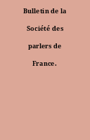 Bulletin de la Société des parlers de France.