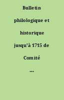 Bulletin philologique et historique jusqu'à 1715 de Comité des travaux historiques et scientifiques.
