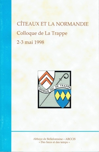 Cîteaux et la Normandie : colloque de La Trappe, 2-3 mai 1998