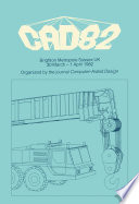 CAD82 : 5th International Conference and Exhibition on Computers in Design Engineering [proceedings] Brighton Metropole, Sussex, UK, 30 March-1 April, 1982
