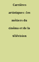 Carrières artistiques : les métiers du cinéma et de la télévision