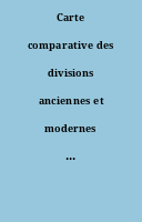 Carte comparative des divisions anciennes et modernes de la France