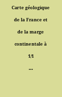 Carte géologique de la France et de la marge continentale à 1/1 500 000 : notice explicative.