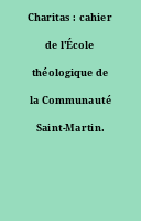 Charitas : cahier de l'École théologique de la Communauté Saint-Martin.