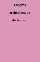 Congrès archéologique de France.