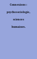 Connexions : psychosociologie, sciences humaines.