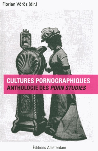 Cultures pornographiques : anthologie des porn studies