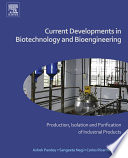 Current developments in biotechnology and bioengineering : production, isolation and purification of industrial products