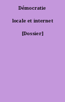Démocratie locale et internet [Dossier]