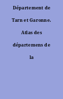 Département de Tarn et Garonne. Atlas des départemens de la France