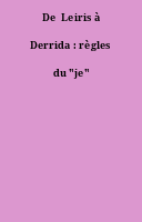 De  Leiris à Derrida : règles du "je"