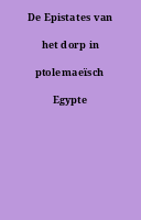 De Epistates van het dorp in ptolemaeïsch Egypte