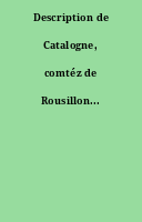 Description de Catalogne, comtéz de Rousillon...