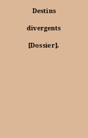 Destins divergents [Dossier].